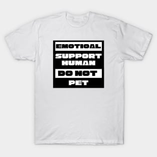 Emotional Support Human, Do Not Pet, ESA ESH T-Shirt